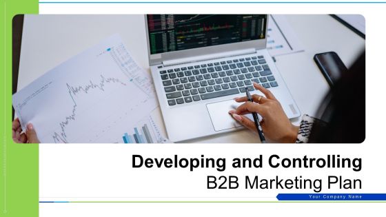Developing And Controlling B2B Marketing Plan Ppt PowerPoint Presentation Complete With Slides