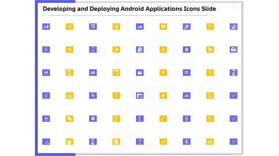 Developing And Deploying Android Applications Icons Slide Ppt Infographics Topics PDF