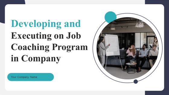 Developing And Executing On Job Coaching Program In Company Ppt PowerPoint Presentation Complete Deck With Slides Developing And Executing On Job Coaching Program In Company Ppt PowerPoint Presentation Complete Deck With Slides