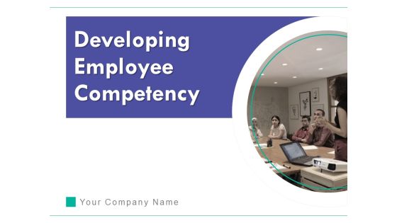 Developing Employee Competency Ppt PowerPoint Presentation Complete Deck With Slides Developing Employee Competency Ppt PowerPoint Presentation Complete Deck With Slides