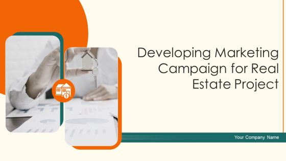 Developing Marketing Campaign For Real Estate Project Ppt PowerPoint Presentation Complete Deck With Slides