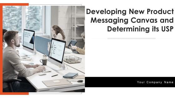 Developing New Product Messaging Canvas And Determining Its USP Ppt PowerPoint Presentation Complete Deck With Slides