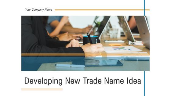 Developing New Trade Name Idea Ppt PowerPoint Presentation Complete Deck With Slides