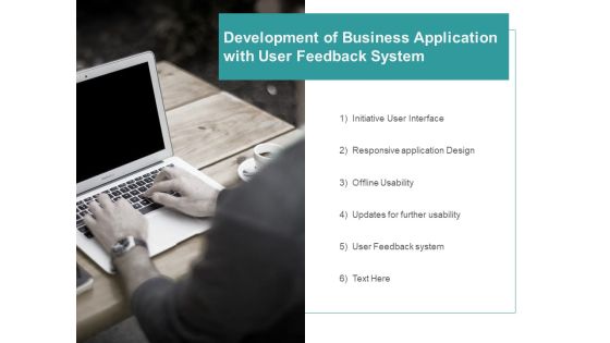 Development Of Business Application With User Feedback System Ppt PowerPoint Presentation File Information