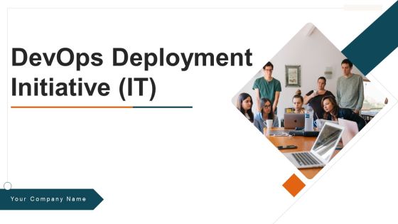 Devops Deployment Initiative IT Ppt PowerPoint Presentation Complete Deck With Slides Devops Deployment Initiative IT Ppt PowerPoint Presentation Complete Deck With Slides