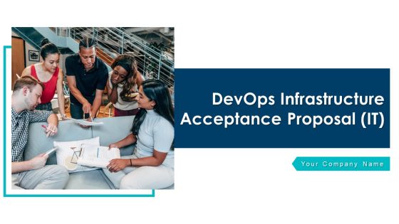 Devops Infrastructure Acceptance Proposal IT Ppt PowerPoint Presentation Complete Deck With Slides Devops Infrastructure Acceptance Proposal IT Ppt PowerPoint Presentation Complete Deck With Slides