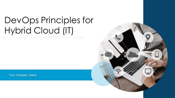 Devops Principles For Hybrid Cloud IT Ppt PowerPoint Presentation Complete Deck With Slides