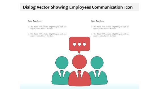 Dialog Vector Showing Employees Communication Icon Ppt PowerPoint Presentation Professional Show PDF Dialog Vector Showing Employees Communication Icon Ppt PowerPoint Presentation Professional Show PDF
