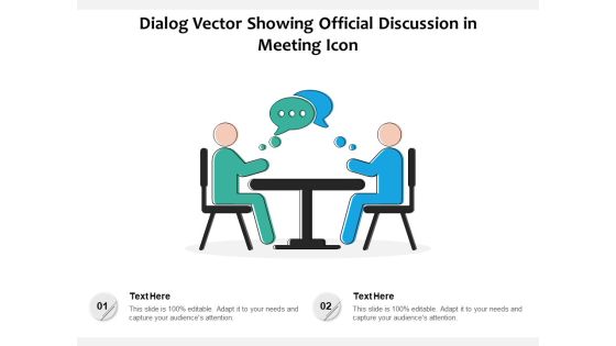 Dialog Vector Showing Official Discussion In Meeting Icon Ppt PowerPoint Presentation Inspiration Example PDF Dialog Vector Showing Official Discussion In Meeting Icon Ppt PowerPoint Presentation Inspiration Example PDF