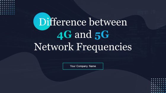 Difference Between 4G And 5G Network Frequencies Ppt PowerPoint Presentation Complete Deck With Slides Difference Between 4G And 5G Network Frequencies Ppt PowerPoint Presentation Complete Deck With Slides