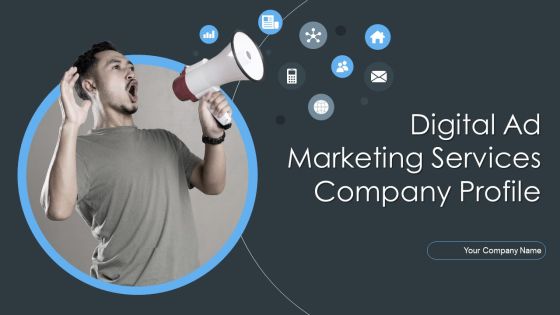 Digital Ad Marketing Services Company Profile Ppt PowerPoint Presentation Complete With Slides Digital Ad Marketing Services Company Profile Ppt PowerPoint Presentation Complete With Slides