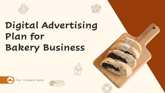 Digital Advertising Plan For Bakery Business Ppt PowerPoint Presentation Complete Deck With Slides Digital Advertising Plan For Bakery Business Ppt PowerPoint Presentation Complete Deck With Slides