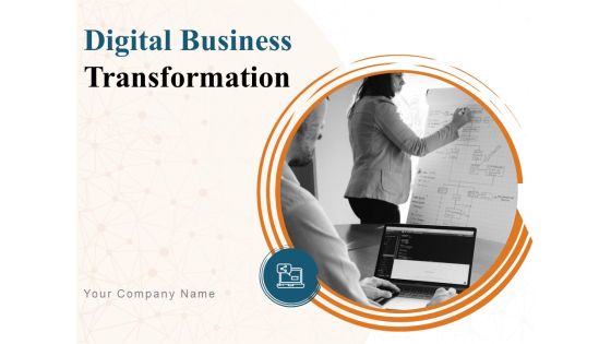 Digital Business Transformation Ppt PowerPoint Presentation Complete Deck With Slides Digital Business Transformation Ppt PowerPoint Presentation Complete Deck With Slides