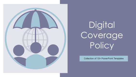 Digital Coverage Policy Ppt PowerPoint Presentation Complete Deck With Slides