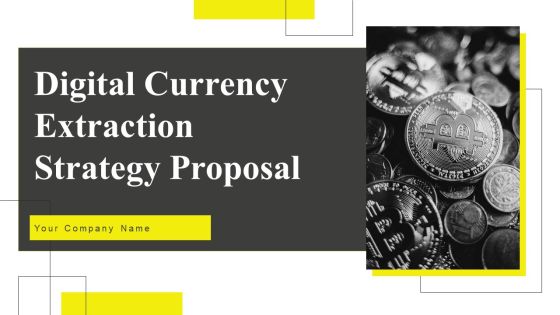Digital Currency Extraction Strategy Proposal Ppt PowerPoint Presentation Complete Deck With Slides