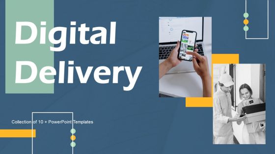 Digital Delivery Ppt PowerPoint Presentation Complete Deck With Slides Digital Delivery Ppt PowerPoint Presentation Complete Deck With Slides