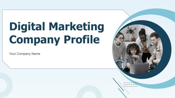 Digital Marketing Company Profile Ppt PowerPoint Presentation Complete Deck With Slides Digital Marketing Company Profile Ppt PowerPoint Presentation Complete Deck With Slides