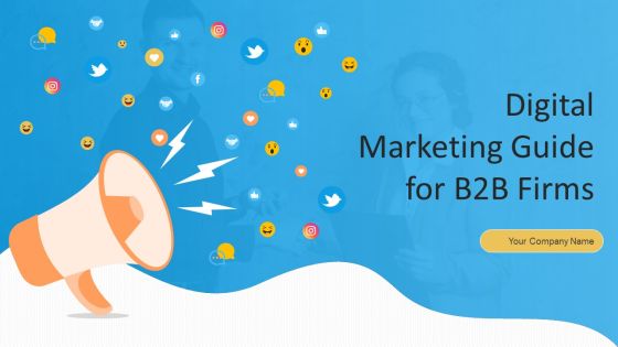 Digital Marketing Guide For B2B Firms Ppt PowerPoint Presentation Complete Deck With Slides Digital Marketing Guide For B2B Firms Ppt PowerPoint Presentation Complete Deck With Slides