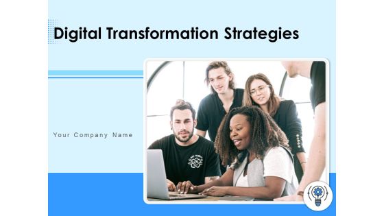 Digital Transformation Strategies Ppt PowerPoint Presentation Complete Deck With Slides Digital Transformation Strategies Ppt PowerPoint Presentation Complete Deck With Slides