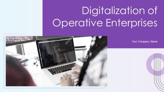 Digitalization Of Operative Enterprises Ppt PowerPoint Presentation Complete With Slides Digitalization Of Operative Enterprises Ppt PowerPoint Presentation Complete With Slides