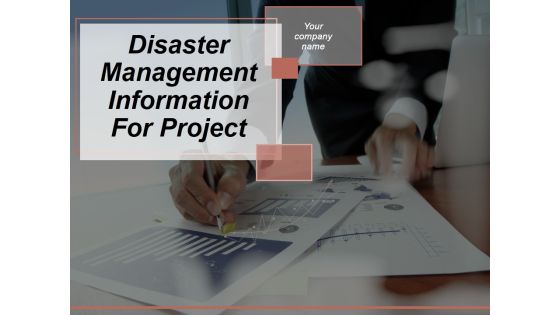 Disaster Management Information For Project Ppt PowerPoint Presentation Complete Deck With Slides Disaster Management Information For Project Ppt PowerPoint Presentation Complete Deck With Slides
