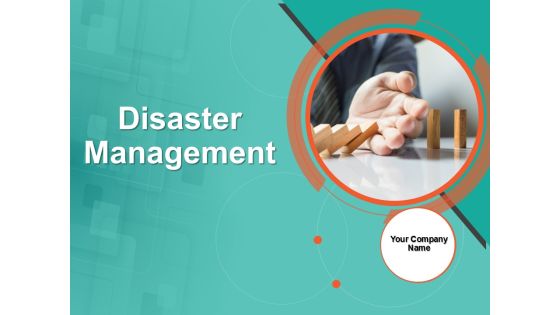 Disaster Management Ppt PowerPoint Presentation Complete Deck With Slides