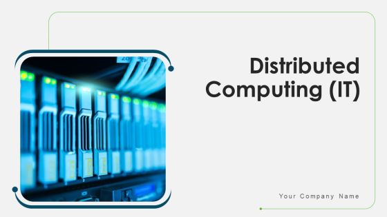 Distributed Computing IT Ppt PowerPoint Presentation Complete Deck With Slides