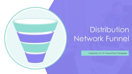 Distribution Network Funnel Ppt PowerPoint Presentation Complete With Slides Distribution Network Funnel Ppt PowerPoint Presentation Complete With Slides