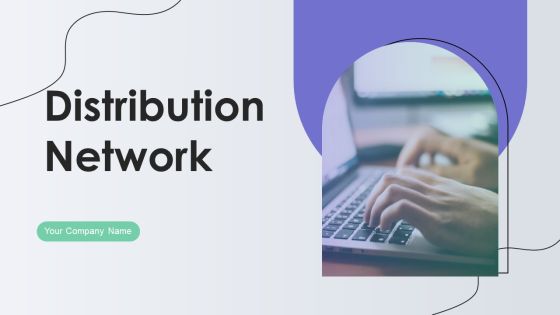 Distribution Network Ppt PowerPoint Presentation Complete With Slides Distribution Network Ppt PowerPoint Presentation Complete With Slides