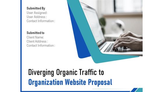 Diverging Organic Traffic To Organization Website Proposal Ppt PowerPoint Presentation Complete Deck With Slides