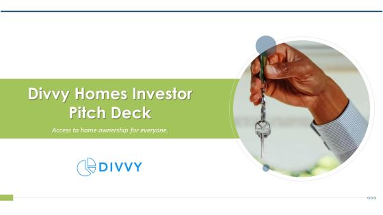 Divvy Homes Investor Pitch Deck Ppt PowerPoint Presentation Complete Deck With Slides Divvy Homes Investor Pitch Deck Ppt PowerPoint Presentation Complete Deck With Slides