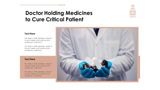 Doctor Holding Medicines To Cure Critical Patient Ppt PowerPoint Presentation Summary Example Topics PDF