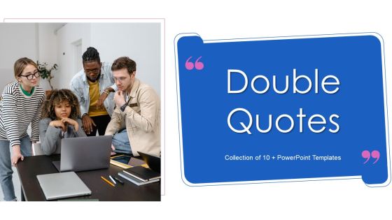Double Quotes Ppt PowerPoint Presentation Complete With Slides Double Quotes Ppt PowerPoint Presentation Complete With Slides