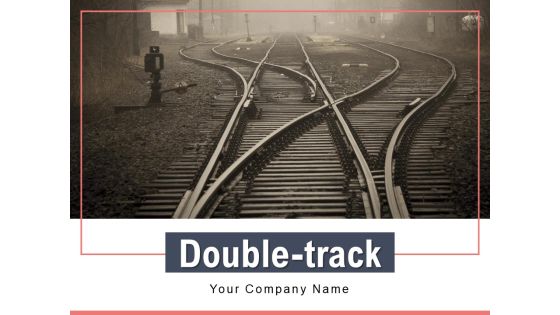 Double Track Ppt PowerPoint Presentation Complete Deck Double Track Ppt PowerPoint Presentation Complete Deck