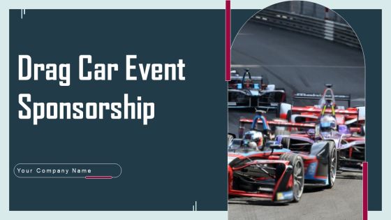 Drag Car Event Sponsorship Proposal Ppt PowerPoint Presentation Complete Deck With Slides Drag Car Event Sponsorship Proposal Ppt PowerPoint Presentation Complete Deck With Slides