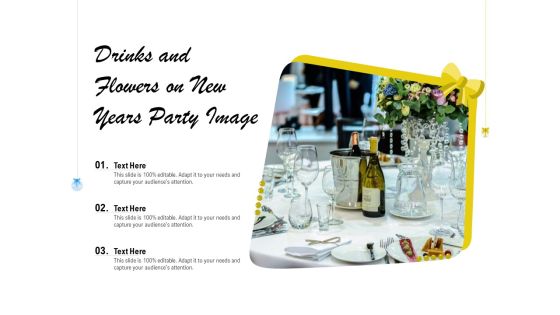 Drinks And Flowers On New Years Party Image Ppt PowerPoint Presentation Summary Influencers PDF Drinks And Flowers On New Years Party Image Ppt PowerPoint Presentation Summary Influencers PDF