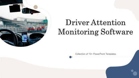 Driver Attention Monitoring Software Ppt PowerPoint Presentation Complete Deck With Slides Driver Attention Monitoring Software Ppt PowerPoint Presentation Complete Deck With Slides