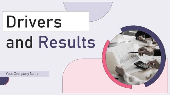 Drivers And Results Ppt PowerPoint Presentation Complete Deck With Slides