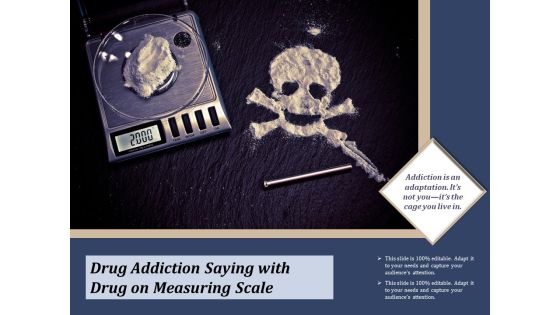 Drug Addiction Saying With Drug On Measuring Scale Ppt PowerPoint Presentation File Slide Download PDF