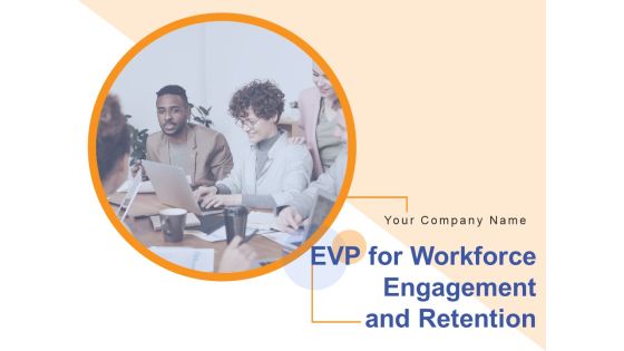 EVP For Workforce Engagement And Retention Ppt PowerPoint Presentation Complete Deck With Slides EVP For Workforce Engagement And Retention Ppt PowerPoint Presentation Complete Deck With Slides