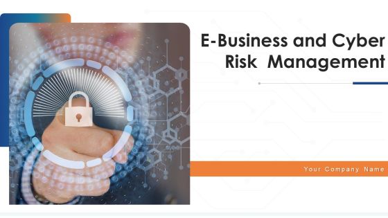 E Business And Cyber Risk Management Ppt PowerPoint Presentation Complete With Slides E Business And Cyber Risk Management Ppt PowerPoint Presentation Complete With Slides