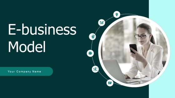 E Business Model Ppt PowerPoint Presentation Complete Deck With Slides E Business Model Ppt PowerPoint Presentation Complete Deck With Slides