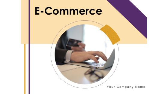 E Commerce Ppt PowerPoint Presentation Complete Deck With Slides E Commerce Ppt PowerPoint Presentation Complete Deck With Slides