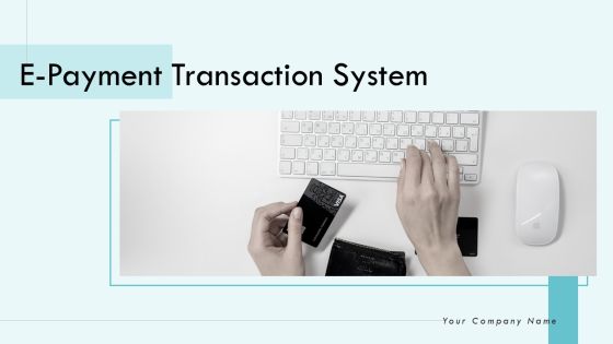 E Payment Transaction System Ppt PowerPoint Presentation Complete Deck E Payment Transaction System Ppt PowerPoint Presentation Complete Deck