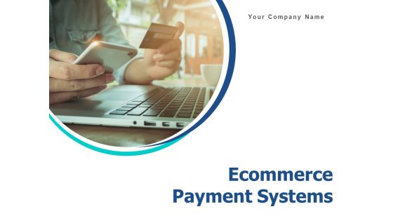 Ecommerce Payment Systems Ppt PowerPoint Presentation Complete Deck With Slides Ecommerce Payment Systems Ppt PowerPoint Presentation Complete Deck With Slides