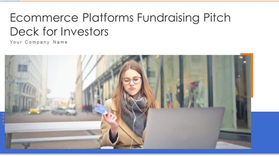 Ecommerce Platforms Fundraising Pitch Deck For Investors Ppt PowerPoint Presentation Complete Deck With Slides