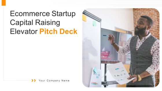 Ecommerce Startup Capital Raising Elevator Pitch Deck Ppt PowerPoint Presentation Complete Deck With Slides Ecommerce Startup Capital Raising Elevator Pitch Deck Ppt PowerPoint Presentation Complete Deck With Slides