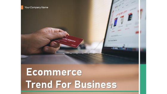 Ecommerce Trend For Business Strategy Ppt PowerPoint Presentation Complete Deck