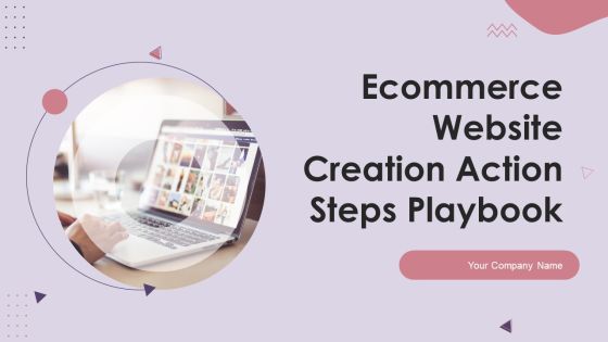 Ecommerce Website Creation Action Steps Playbook Ppt PowerPoint Presentation Complete Deck With Slides Ecommerce Website Creation Action Steps Playbook Ppt PowerPoint Presentation Complete Deck With Slides