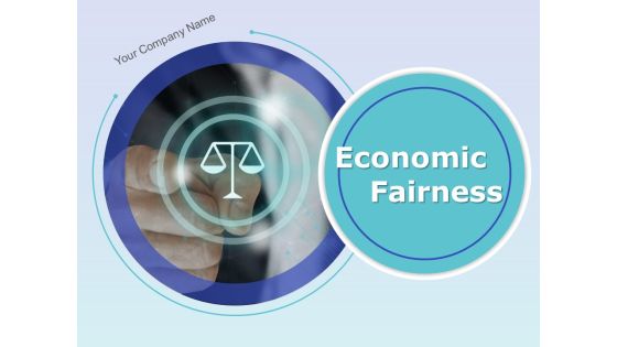 Economic Fairness Financial Balance Opportunity Employee Increase Ppt PowerPoint Presentation Complete Deck Economic Fairness Financial Balance Opportunity Employee Increase Ppt PowerPoint Presentation Complete Deck